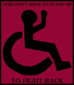 You Don't Have to Stand Up to Fight Back! Standard wheelchair symbol with raised fist. Black on Pink.